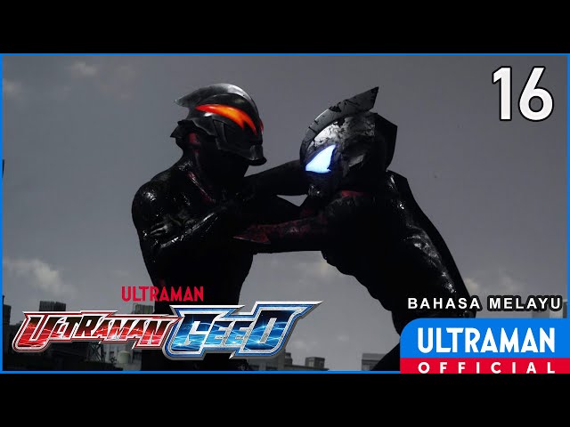 ULTRAMAN GEED Episode 16 The First Day of the End of the World | Bahasa Melayu class=