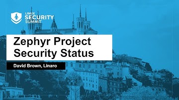 Zephyr Project Security Status - David Brown, Linaro