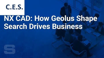 NX CAD: How Geolus Shape Search Drives Business