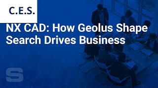 NX CAD: How Geolus Shape Search Drives Business