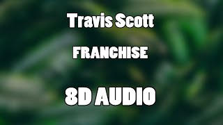 Travis Scott - FRANCHISE ft. Young Thug & M.I.A. (8D Audio🎧)