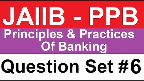 JAIIB Principles And Practices Of Banking (PPB) Question Bank 6