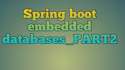 15.Spring boot embedded databases_PART2