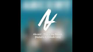 Akcent - That's My Name (Natalis Aibekob Edit)