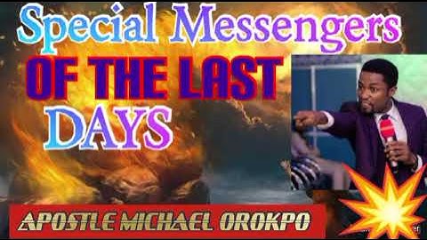 Special Messengers Of The Last Days | Apostle Michael Orokpo #powerful #gospel #apostlemichealorokpo
