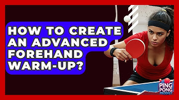 How To Create An Advanced Forehand Warm-up? - Ping Pong Prodigy