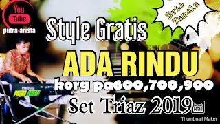 Download lagu Style gratis|Ada Rindu|korg pa600,700,900|Set Trias 2019|Link download ada di Deskripsi.