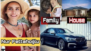 Nur Fettahoğlu Biography | Lifestyle | Family | Cars | Affairs | Networth