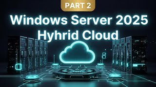 Windows Server 2025 & Hybrid Cloud | Part 2 #windowsserver2025 #windowsserver #techpodcast