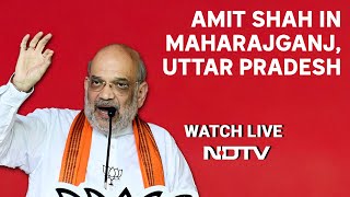 Amit Shah UP Live | Amit Shahs Rally In Maharajganj, Uttar Pradesh | Lok Sabha Elections 2024