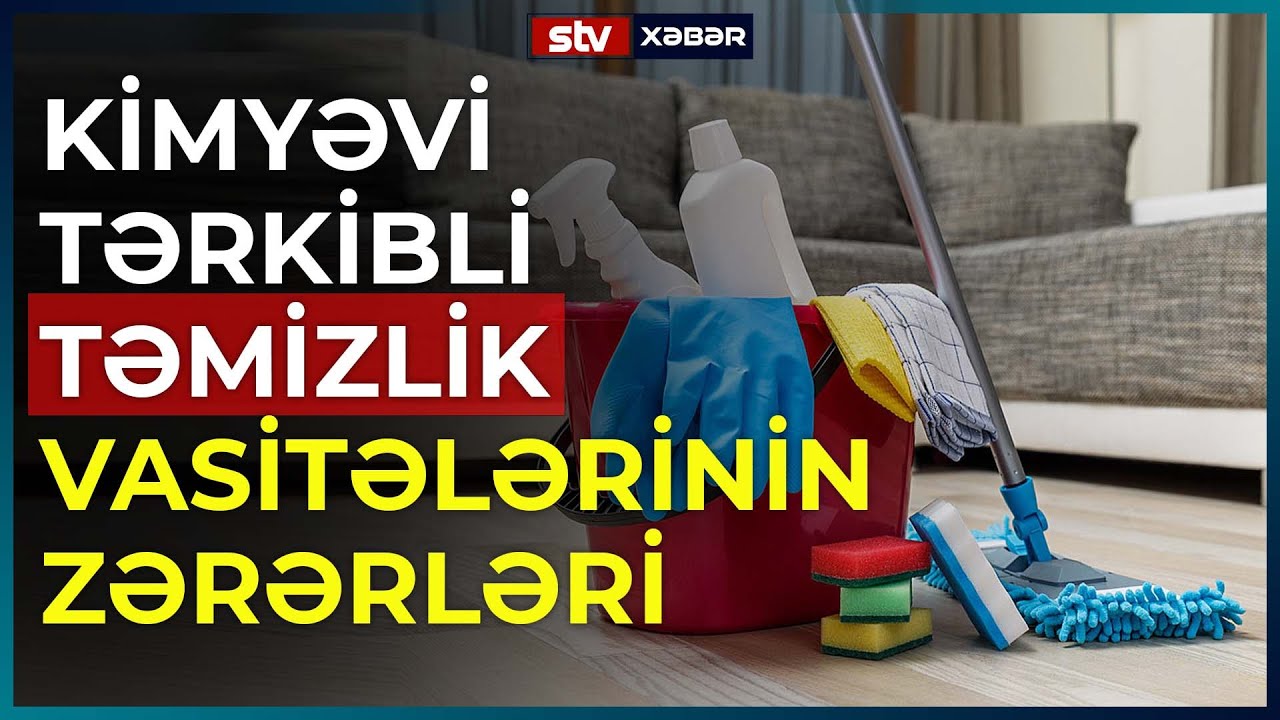 KİMYƏVİ TƏRKİBLİ TƏMİZLİK VASİTƏLƏRİ DƏRİDƏ HANSI XƏSTƏLİKLƏRİ YARADA BİLƏR