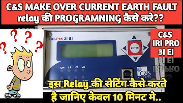 HOW TO DO RELAY SETTING Or PROGRAMMING IN C & S MAKE ( IRI-PRO 3I-EI/3OEO ) OC/EF/HS RELAY ??