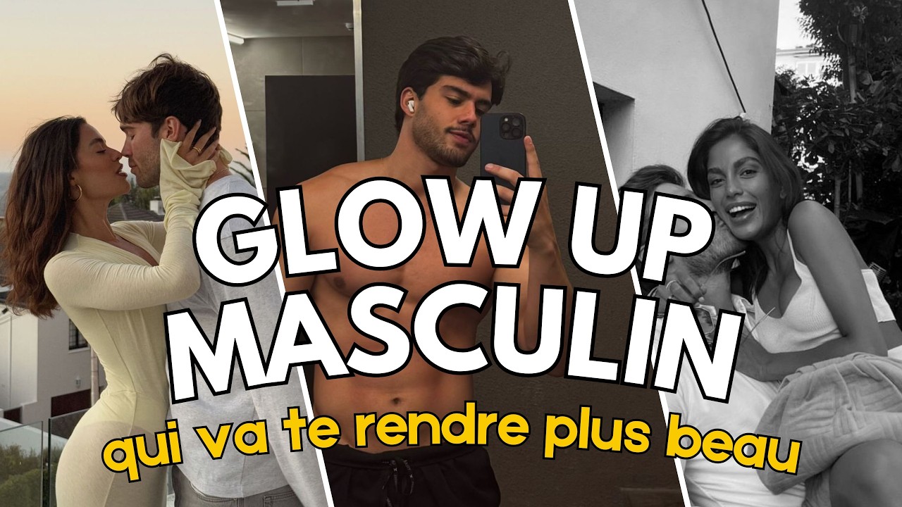 Fais ÇA le matin et deviens PLUS BEAU Glow Up Masculin