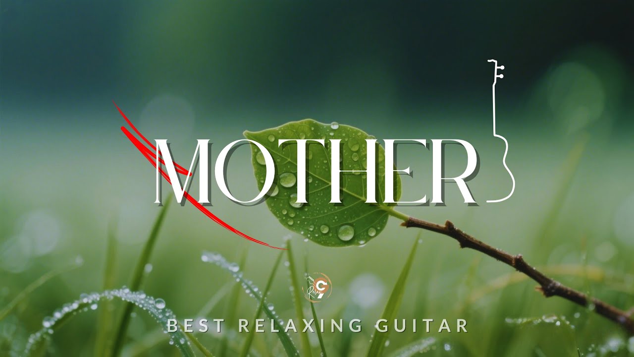 MOTHER | G9 RELAX – 3 Hours of Relaxing Guitar Music for Stress Relief, Study and Focus