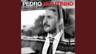 Video thumbnail of "Pedro Moutinho - Veio a Saudade"