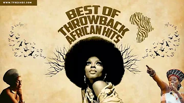 BEST OF AFRICAN THROWBACK HITS [B. FASSIE, YVONNE CHAKA CHAKA, CHICCO, MIRIAM MAKEBA, BLACK MAMBAZO]