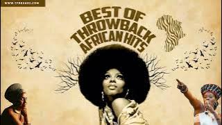 BEST OF AFRICAN THROWBACK HITS [B. FASSIE, YVONNE CHAKA CHAKA, CHICCO, MIRIAM MAKEBA, BLACK MAMBAZO]