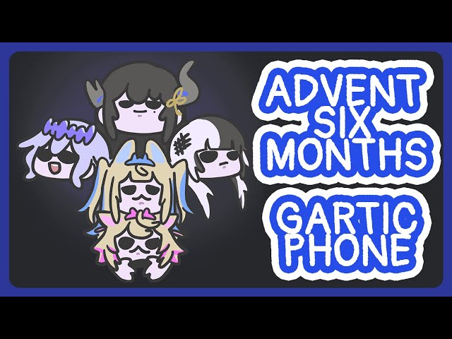 【GARTIC PHONE】Happy Six Months to Advent!!!のサムネイル