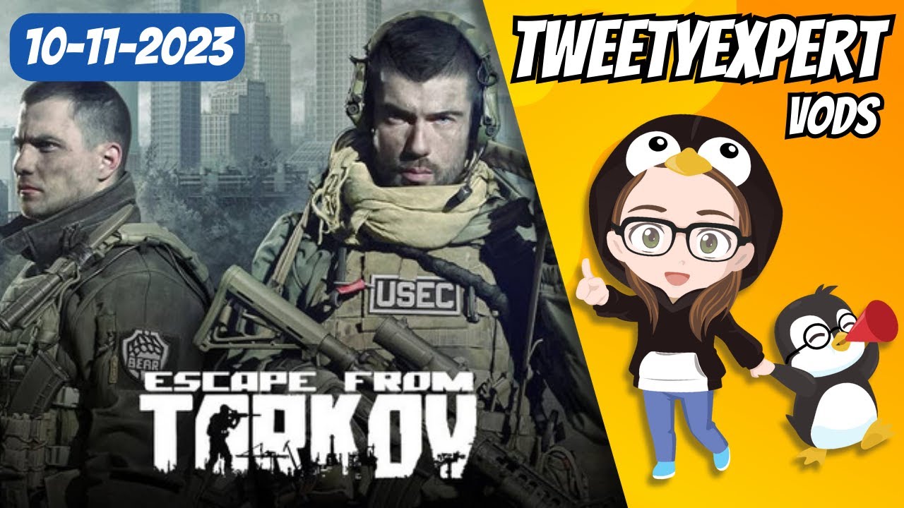 Escape From Tarkov Livestream VOD | 10-11-2023 | TweetyExpert