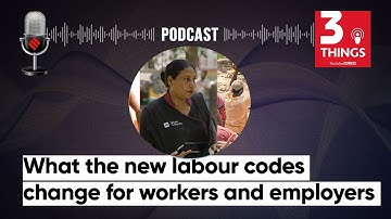 What the new labour codes change for workers and employers