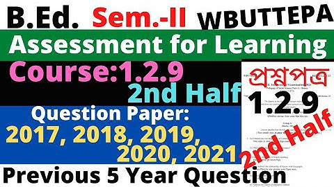B.Ed. Sem.-2 / 1.2.9  2nd half Assessment for Learning Question / Previous year question / WBUTTEPA