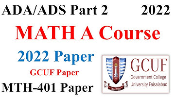 ADA/ADS Part 2 Mathematics Paper A GCUF Annual 2022 | MTH-401 Code Paper GCUF | GCUF Past Papers