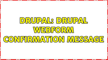 Drupal: drupal webform Confirmation Message