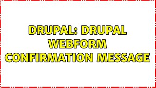 Drupal: drupal webform Confirmation Message