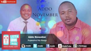 Kupendwa Na Mungu | Addo November |  Audio
