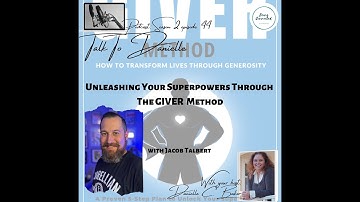 Unleashing Your Superpowers Through The GIVER Method with Jacob Talbert