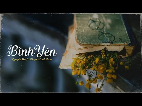 Video Bình Yên- Nguyên Hà & Phạm hoài Nam | St. Quốc Bảo「 MV... - youtube