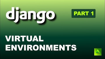Django (Part 1): Introduction & Create Your Virtual Environment