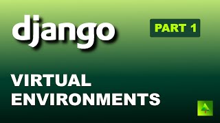 Django (Part 1): Introduction & Create Your Virtual Environment