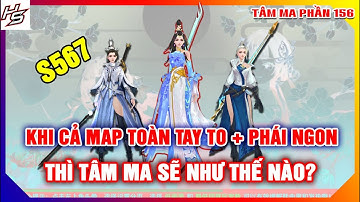 VLTKM - S567 - Khi cả map toàn tay to + Phái ngon thì tâm ma sẽ như thế nào |156 | Thiên Nhai TV