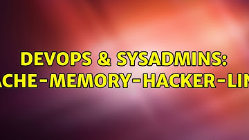 DevOps & SysAdmins: apache-memory-hacker-linux (2 Solutions!!)