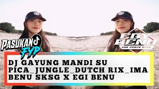 =DJ GAYUNG MANDI SU PICA_JUNGLE_DUTCH RIX_IMA BENU SKSG X EGI BENU 2023