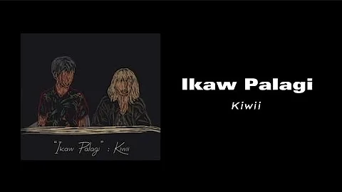 Ikaw Palagi - Kiwii (Lyrics)