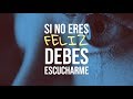 Si no Eres Feliz Debes Escucharme - Inspirado en Nick Arandes