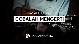 COBALAH MENGERTI - Judika \u0026 Noah [Karaoke Acoustic]