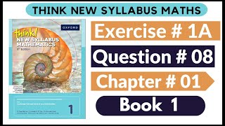Exercise 1A Question no 08 Oxford Think New Syllabus Mathematics 8th Edition Solutions | Book 1 | D1