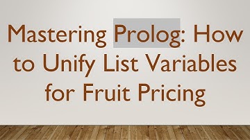 Mastering Prolog: How to Unify List Variables for Fruit Pricing