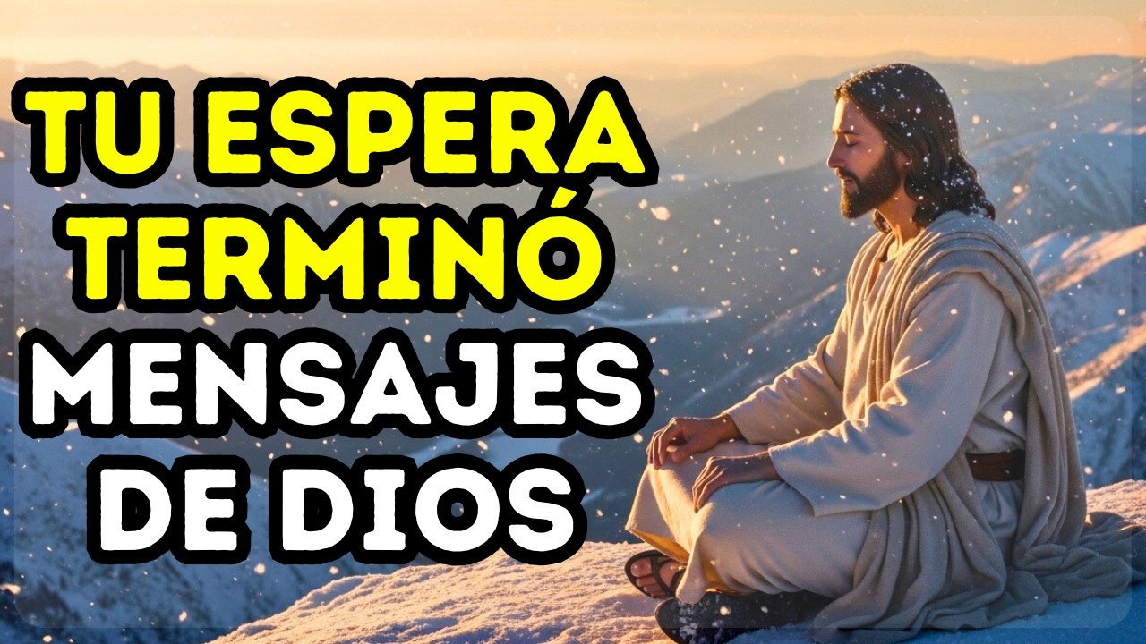 DIOS TE DICE HOY: TU TIEMPO DE ESPERA TERMINÓ | Mensajes de Dios