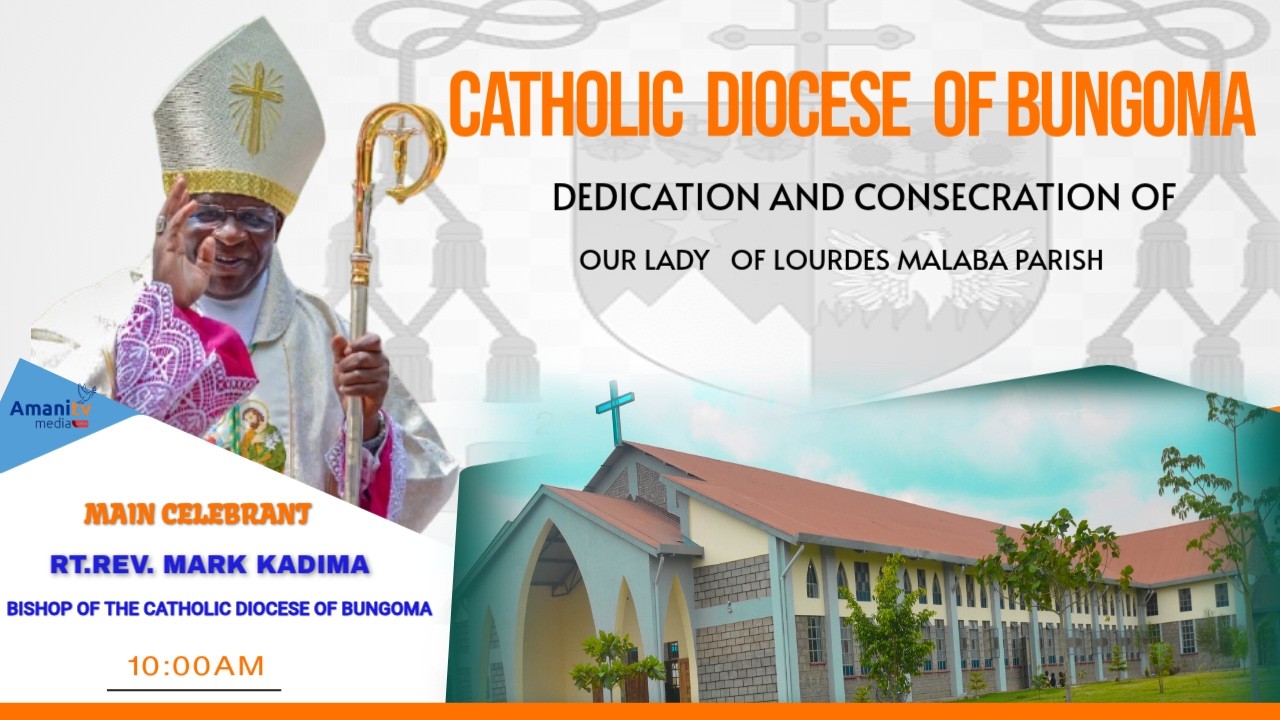 AMANI MEDIA TV LIVE |DEDICATION AND CONSECRATION OF OUR LADY   OF LOURDES MALABA PARISH