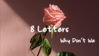 8 Letters - Why Don't We (Lyrics/Letra) 🎶If all it is is eight letters Why is it so hard to say?🎶