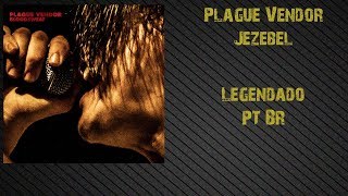 Plague Vendor - Jezebel (Legendado PT-BR)