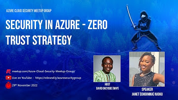 Azure Cloud Security Meetup: Zero Trust Security in Azure by Janet Njoku