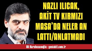Ali̇ Karahasanoğlu Nazli Ilicak, Aki̇t Tv Kirmizi Masada Neler Anlattianla... - Sesli̇ Makale Di̇nle