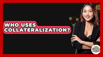 Who Uses Collateralization? - CryptoBasics360.com