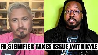FD Signifier GOES OFF On Kyle Kulinski...
