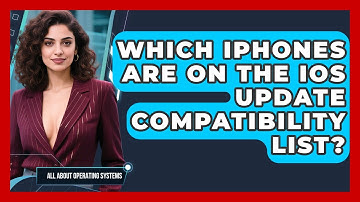 Which iPhones Are On The iOS Update Compatibility List? - All About Operating Systems